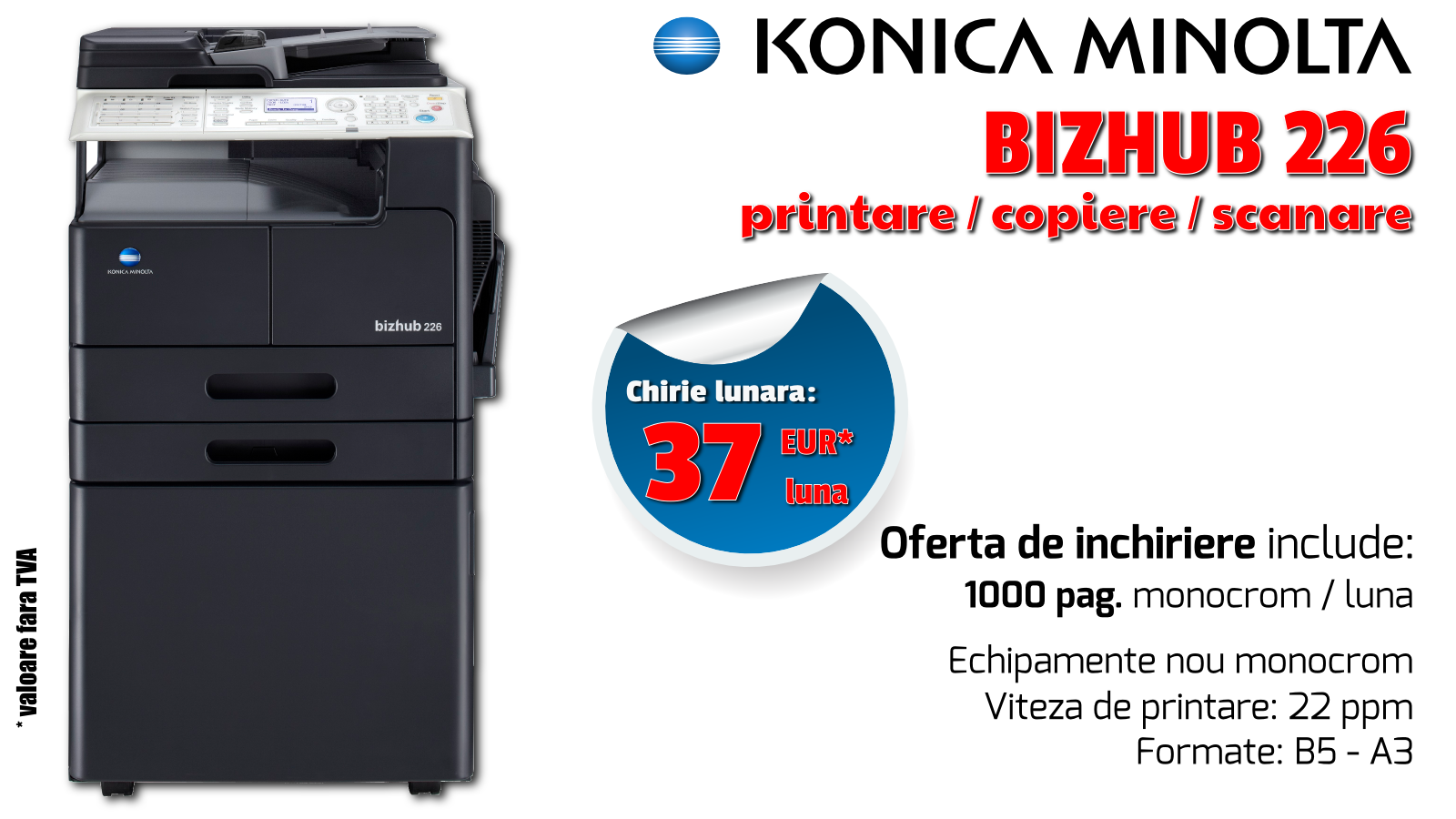 Promotii inchiriere echipamente de printare, imprimante laser si multifunctionale prin Romsystem.ro - Konica Minolta Bizhub 226